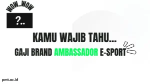 gaji brand ambassador E-sport - pmt.ac.id